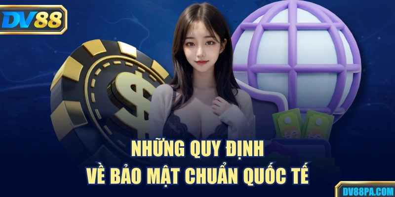 Chính Sách Bảo Mật 3 Những quy định về bảo mật chuẩn quốc tế