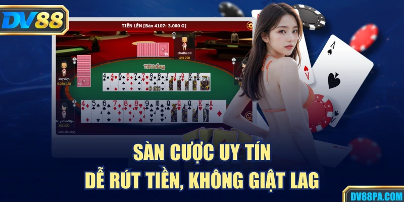 Sàn cược uy tín, dễ rút tiền, không giật lag
