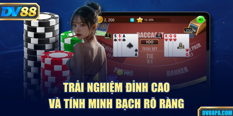 Baccarat DV88 Là Gì? Hướng Dẫn Chi Tiết Chơi Từ A Tới Z 4 Trải nghiệm đỉnh cao và tính minh bạch rõ ràng
